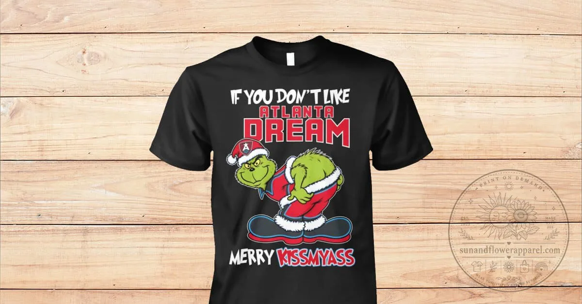 Atlanta Dream Grinch Christmas Funny Quote T-Shirt